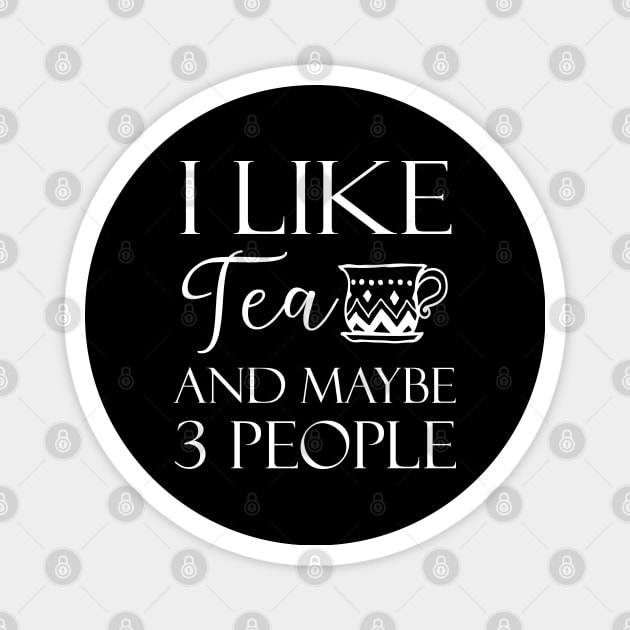 I Like Tea And Maybe 3 People Magnet by kirayuwi